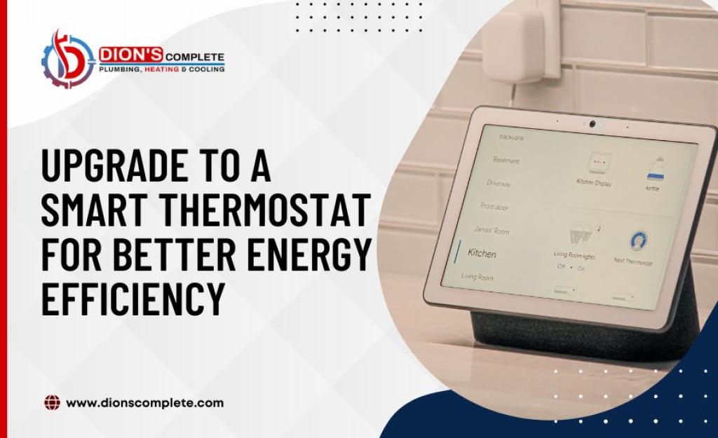 upgrade to a smart thermostat for better energy efficiency