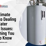 The Ultimate Guide to Dealing With Water Heater Issues Everything You Need to Know